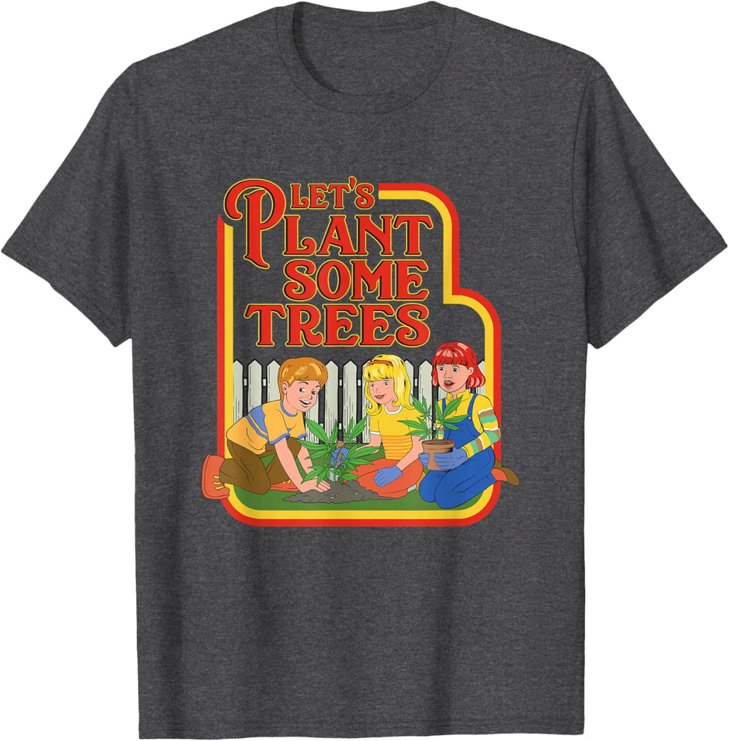 Let’s Plant Some Trees Cannabis Humor Marijuana Funny Weed Short Sleeve T-Shirt